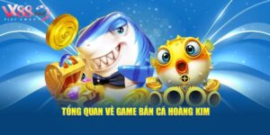 Thông tin sơ lược về loại hình bắn cá hoàng kim